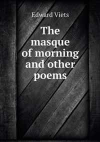 The masque of morning and other poems