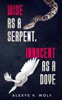 Wise as a Serpent, Innocent as a Dove