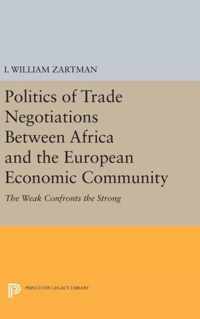 Politics of Trade Negotiations Between Africa an - The Weak Confronts the Strong
