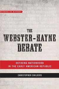 The WebsterHayne Debate  Defining Nationhood in the Early American Republic