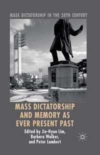 Mass Dictatorship and Memory as Ever Present Past
