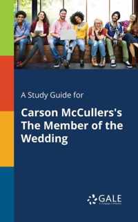 A Study Guide for Carson McCullers's The Member of the Wedding