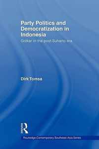 Party Politics and Democratization in Indonesia: Golkar in the Post-Suharto Era