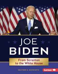 Joe Biden: From Scranton to the White House