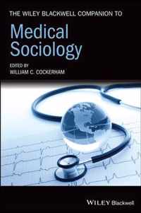 The Wiley Blackwell Companion to Medical Sociology