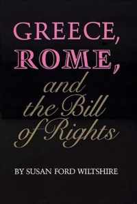 Greece, Rome, and the Bill of Rights