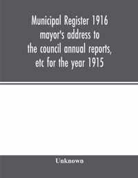 Municipal register 1916 mayor's address to the council annual reports, etc for the year 1915