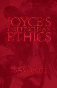 Joyce s Nietzschean Ethics