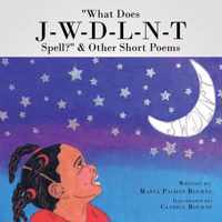 What Does J-W-D-L-N-T Spell? & Other Short Poems