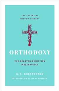 Orthodoxy: The Beloved Christian Masterpiece