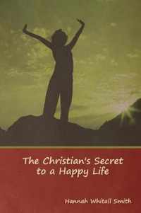 The Christian's Secret to a Happy Life