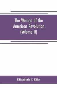 The women of the American revolution (Volume II)