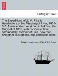Expeditions of Z. M. Pike to Headwaters of the Mississippi River, 1805-6-7. a New Edition, Reprinted in Full from the Original of 1810, with Copious Critical Commentary, Memoir of Pike, New Map, and Other Illustrations, and Complete Index. Vol. III.