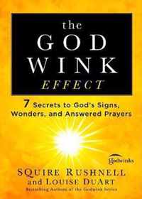 The Godwink Effect 7 Secrets to God's Signs, Wonders, and Answered Prayers Volume 5 The Godwink Series