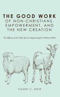 The Good Work of Non-Christians, Empowerment, and the New Creation