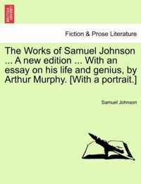 The Works of Samuel Johnson ... A new edition ... With an essay on his life and genius, by Arthur Murphy. [With a portrait.]