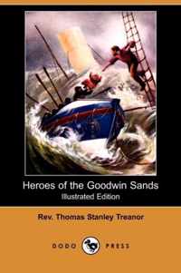 Heroes of the Goodwin Sands (Illustrated Edition) (Dodo Press)