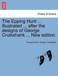The Epping Hunt ... Illustrated ... After the Designs of George Cruikshank ... New Edition.