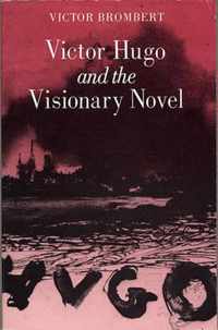 Victor Hugo and the Visionary Novel