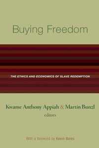 Buying Freedom - The Ethics and Economics of Slave Redemption