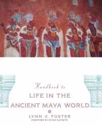 Handbook To Life In The Ancient Maya World