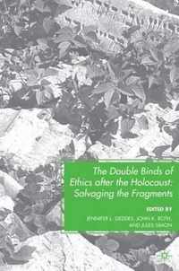 The Double Binds of Ethics After the Holocaust