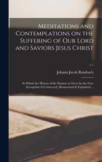 Meditations and Contemplations on the Suffering of Our Lord and Saviors Jesus Christ