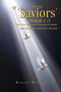 The Bible Says 'Saviors' - Obadiah 1: 21