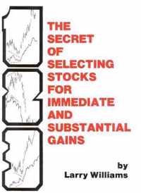 Secret of Selecting Stocks for Immediate and Substantial Gains