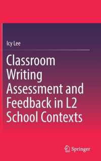 Classroom Writing Assessment and Feedback in L2 School Contexts