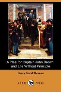 A Plea for Captain John Brown, and Life Without Principle (Dodo Press)