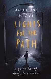 Lights For The Path A Guide Through Grief, Pain and Loss