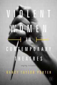 Violent Women in Contemporary Theatres