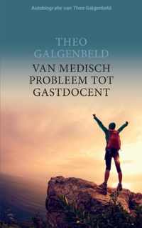 Van Medisch Probleem Tot Gastdocent - Theo Galgenbeld - Paperback (9789464065527)