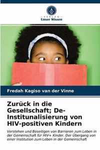 Zuruck in die Gesellschaft; De-Institunalisierung von HIV-positiven Kindern