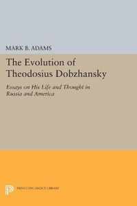 The Evolution of Theodosius Dobzhansky - Essays on His Life and Thought in Russia and America