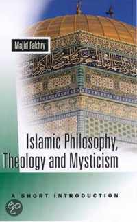 Islamic Philosophy, Theology And Mysticism