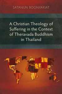 A Christian Theology of Suffering in the Context of Theravada Buddhism in Thailand