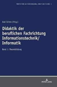 Didaktik Der Beruflichen Fachrichtung Informationstechnik/Informatik: Band 1