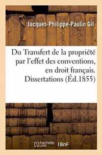 Du Transfert de la Propriete Par l'Effet Des Conventions, En Droit Francais. Dissertations