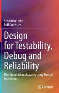 Design for Testability, Debug and Reliability