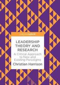 Leadership Theory and Research: A Critical Approach to New and Existing Paradigms