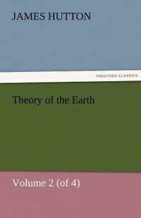 Theory of the Earth, Volume 2 (of 4)