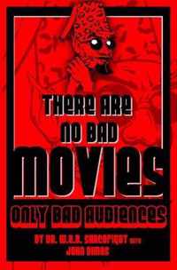 There Are No Bad Movies (Only Bad Audiences)