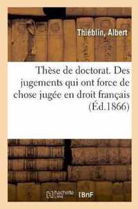 These de Doctorat. La Chose Jugee En Matiere Civile Et Les Elements Constitutifs de la Chose Jugee
