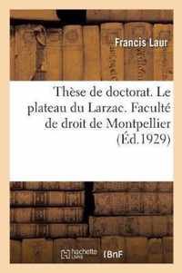 These de Doctorat. Le Plateau Du Larzac. Contribution A l'Etude de la Vie Economique de la Region