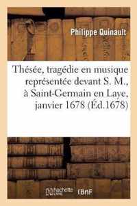 Thesee, Tragedie En Musique Representee Devant S. M., A Saint-Germain En Laye, Janvier 1678