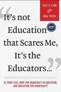 It's Not Education that Scares Me, It's the Educators...