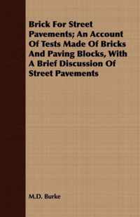 Brick For Street Pavements; An Account Of Tests Made Of Bricks And Paving Blocks, With A Brief Discussion Of Street Pavements