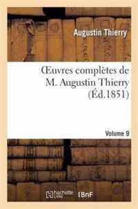 Oeuvres Completes de M. Augustin Thierry. Vol. 9